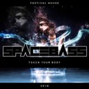 SPACEBASSDJ - Touch Your Body