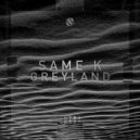 Same K - Greyland