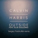 Calvin Harris ft. Ellie Goulding - Outside (Sergey Parshutkin remix)