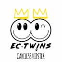 Ec Twins - Careless Hipster (Original Mix)
