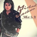 Michael Jackson - Who Is It
