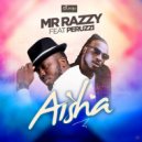 Mr Razzy & Peruzzi - Aisha (feat. Peruzzi) (Original Mix)