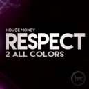 House Money - Respect 2 All Colors (Radio Edit)