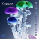Koscape - Magic Mushroom (Original Mix)