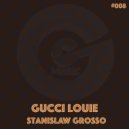 Stanislaw Grosso - Gucci Louie