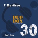 F.Martinez - I Don\'t Need (Trivial Mix)