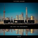 SPACEBASSDJ - WE ARE THE DREAMERS