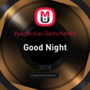 Vyacheslav Demchenko - Good Night (Original Mix)