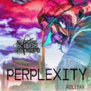 Rollyax - Perplexity (Original Mix)