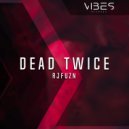 Rjfuzn - Dead Twice