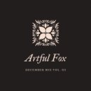 Artful Fox - December Mix Vol. III ()