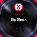 Deadkiber - Big Shock (Ricardo Brooks Rework)