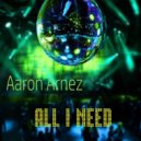 Aaron Arnez - All I Need (Original Mix)