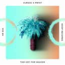 Vursov & PRFKT - Too Hot For Heaven (Original mix)
