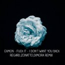 Eamon feat. Dimora - Fuck It (I Don\'t Want You Back) (Regard & Zonatto Remix)