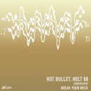 Hot Bullet & Holt 88 - Break Your Neck