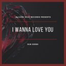Dun Deebs - I Wanna Love You (Original Mix)