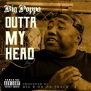 Big Poppa & Big B On Da Track - Outta My Head (feat. Big B On Da Track) (Original Mix)