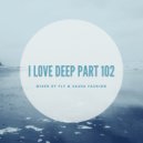 I Love Deep Part 102 (Anytime) - mixed by Fly & Sasha Fashion ()