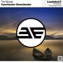 Vyacheslav Demchenko - The Miracle (Original Mix)