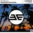 Vyacheslav Demchenko - Show Me Love