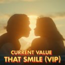 Current Value - That Smile (VIP)