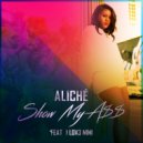 Aliché & I Lov3 Mimi - Show My A$$ (feat. I Lov3 Mimi) (Original Mix)