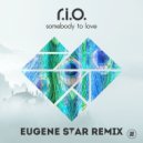 R.I.O. - Somebody To Love (Eugene Star Radio Remix)