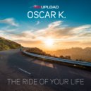 Oscar K. - The Ride Of Your Life