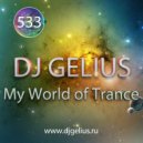 DJ GELIUS - My World of Trance #533