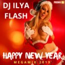 DJ Ilya Flash - Happy New Year (Megamix 2019)
