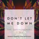 Chainsmokers Ft Daya - Don't Let Me Down (Sergey Parshutkin 2019 edit)