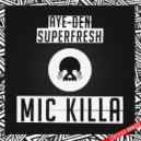 Superfresh & AYE-DEN - Mic Killa (Original Mix)