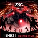 RIOT - Overkill (oneBYone Remix)