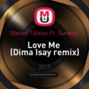 Steven Tzimas Ft. Sunday - Love Me