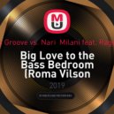 Daddy\'s Groove vs. Nari Milani feat. Ragel Mood - Big Love to the Bass Bedroom (Roma Vilson mash-up)