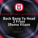 Joel Fletcher & Reece Low feat. Starkillers - Back Bang Ya Head 2 Front (Roma Vilson mash-up)