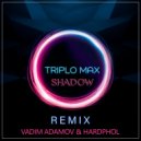 Triplo Max - Shadow (Vadim Adamov & Hardphol Remix) (Radio Edit)