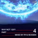 Ryui Bossen - VA Why Not 120?! Part 4 (Mixed by Ryui Bossen) (2019)
