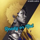 Dj Dark & MD Dj - Ready or Not