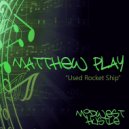 Matthew Play - Used Rocket Ship