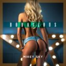 Mikey Sky - Bodacious
