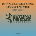 DPTYN & Sandeep S Pres. Binary Ensemble - Bhaavna