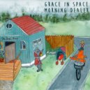 Grace In Space - Morning Dealer