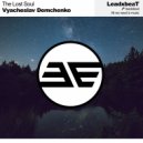 Vyacheslav Demchenko - Vyacheslav Demchenko - The Lost Soul (Original Mix)