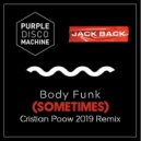 Purple Disco Machine & Jack Back - Body Funk (Sometimes) (Cristian Poow 2019 Remix)