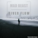 Mad Beast - River flow (Original Mix)
