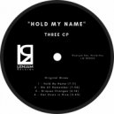 Three CP - Hold My Name (Original Mix)