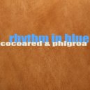 Cocoared & Phigroa - Rhythm In Blue (feat. Phigroa)
