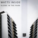 Watts Inside - Alone In The Park (Original Mix)